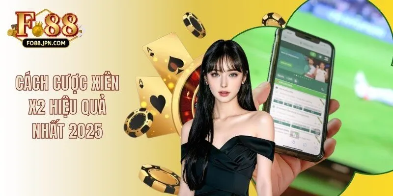 Cách Cược Xiên 2 Hiệu Quả Nhất Trong Năm 2025